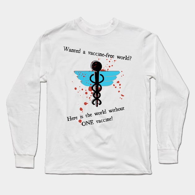 Wanted a vaccine-free world? Long Sleeve T-Shirt by Life is Raph